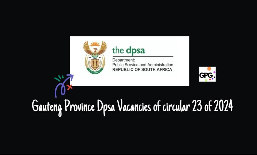 Gauteng Province Dpsa Vacancies of circular 23 of 2024 2 Gauteng Province Dpsa Vacancies of circular 23 of 2024