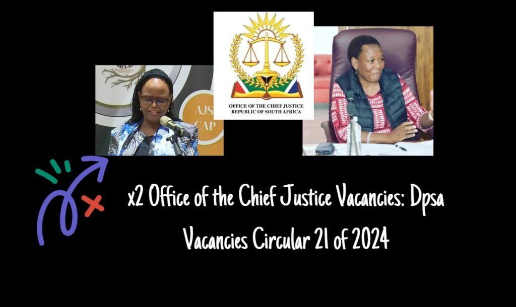 x2 Office of the Chief Justice Vacancies: Dpsa Vacancies Circular 21 of 2024 2 x2 Office of the Chief Justice Vacancies: Dpsa Vacancies Circular 21 of 2024