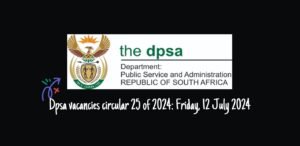 Read more about the article Dpsa vacancies circular 25 of 2024: Friday, 12 July 2024