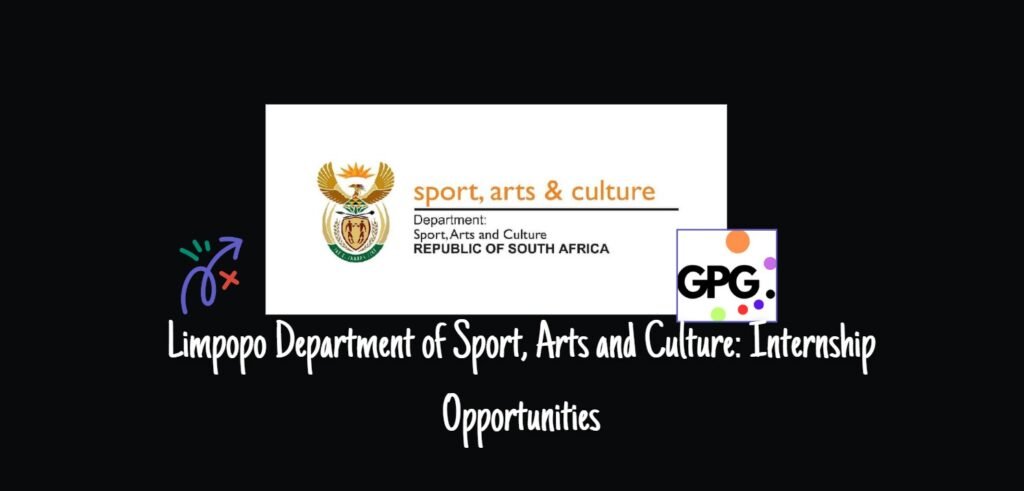 Limpopo Department of Sport, Arts and Culture: Internship Opportunities 1 Limpopo Department of Sport, Arts and Culture: Internship Opportunities