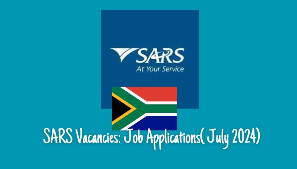 SARS Vacancies: Job Applications( July 2024) 8 SARS Vacancies: Job Applications( July 2024)