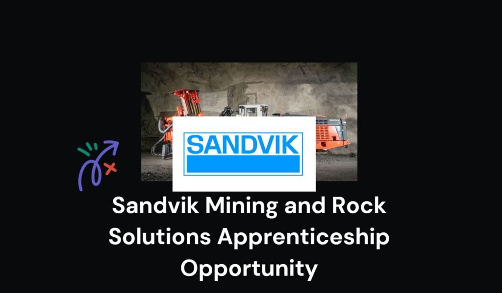 Sandvik Mining and Rock Solutions Apprenticeship Opportunity 5 Sandvik Mining and Rock Solutions Apprenticeship Opportunity