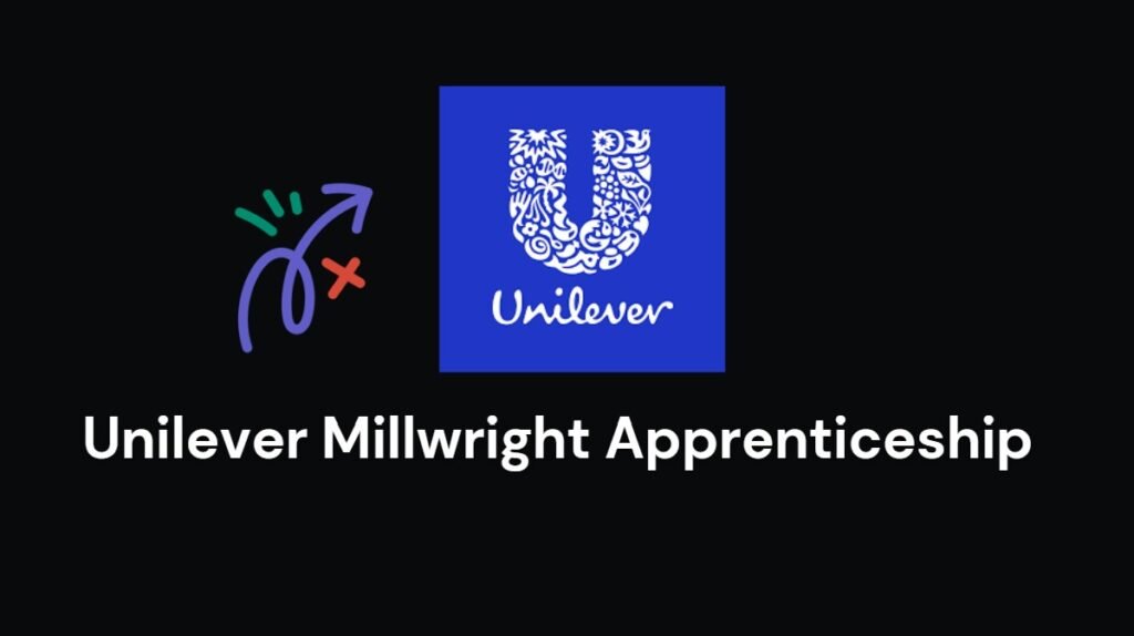 Unilever Millwright Apprenticeship Opportunity 4 Unilever Millwright Apprenticeship Opportunity