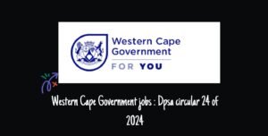 Read more about the article Western Cape Government jobs : Dpsa circular 24 of 2024