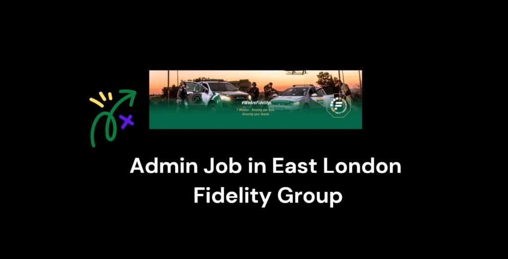 Admin Job in East London Fidelity Group 4 Admin Job in East London Fidelity Group