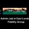 Admin Job in East London Fidelity Group 3 Admin Job in East London Fidelity Group