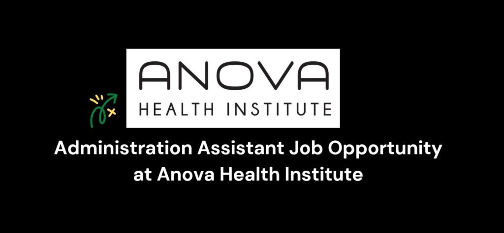 Administration Assistant Job Opportunity at Anova Health Institute 1 Administration Assistant Job Opportunity at Anova Health Institute