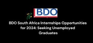 Read more about the article BDO South Africa Internships Opportunities for 2024: Seeking Unemployed Graduates