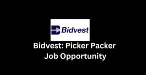 Read more about the article Bidvest: Picker Packer Job Opportunity
