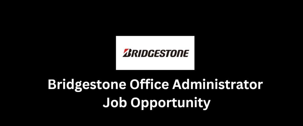 Bridgestone Office Administrator Job Opportunity 10 Bridgestone Office Administrator Job Opportunity