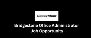 Read more about the article Bridgestone Office Administrator Job Opportunity