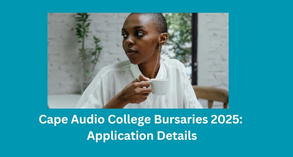 Cape Audio College Bursaries 2025: Application Details 4 Cape Audio College Bursaries 2025: Application Details