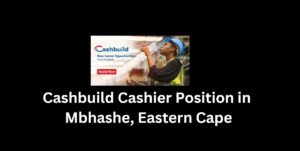 Read more about the article Cashbuild Cashier Position in Mbhashe, Eastern Cape