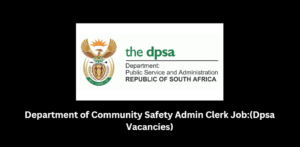 Read more about the article Department of Community Safety Admin Clerk Job:(Dpsa Vacancies)