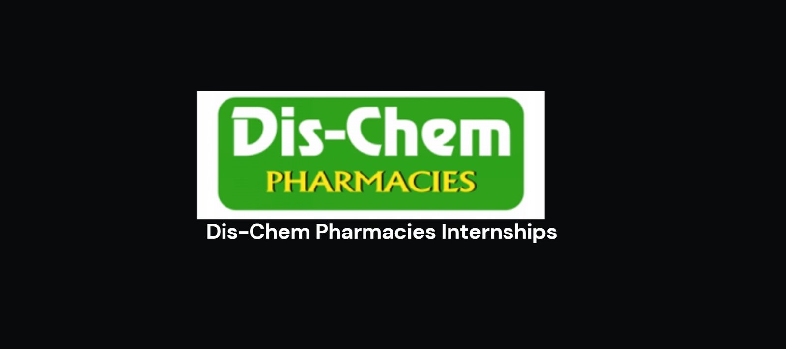 Read more about the article Dis-Chem Pharmacies Internships