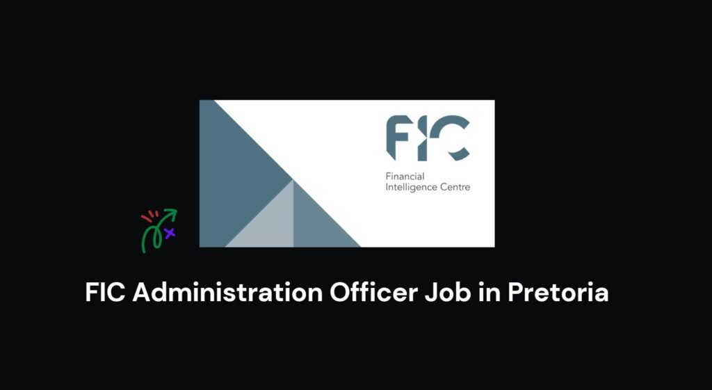 FIC Administration Officer Job in Pretoria 4 FIC Administration Officer Job in Pretoria