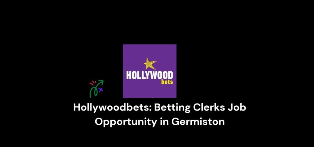 Hollywoodbets- Betting Clerks Job Opportunity in Germiston 9 Hollywoodbets- Betting Clerks Job Opportunity in Germiston