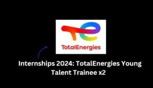 Read more about the article Internships 2024: TotalEnergies Young Talent Trainee x2