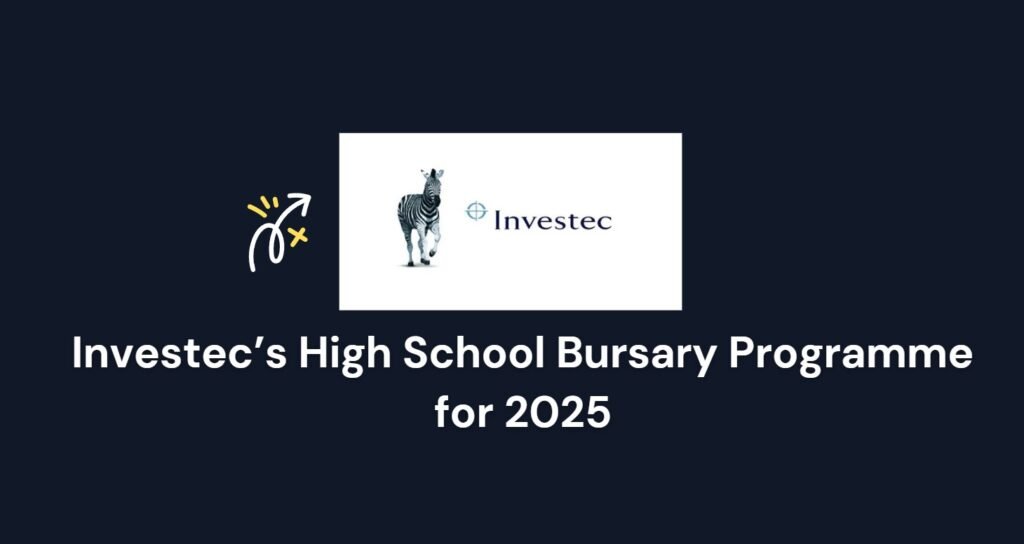 Investec’s High School Bursary Programme for 2025 1 Investec’s High School Bursary Programme for 2025