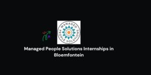 Read more about the article Managed People Solutions Internships in Bloemfontein