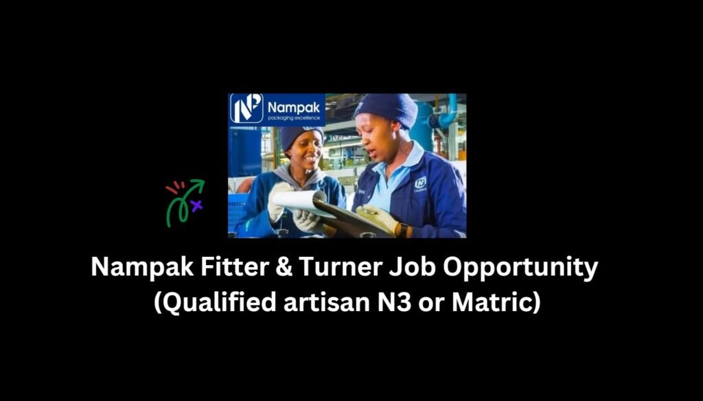 Nampak Fitter & Turner Job Opportunity (Qualified artisan N3 or Matric) 2 Nampak Fitter & Turner Job Opportunity (Qualified artisan N3 or Matric)