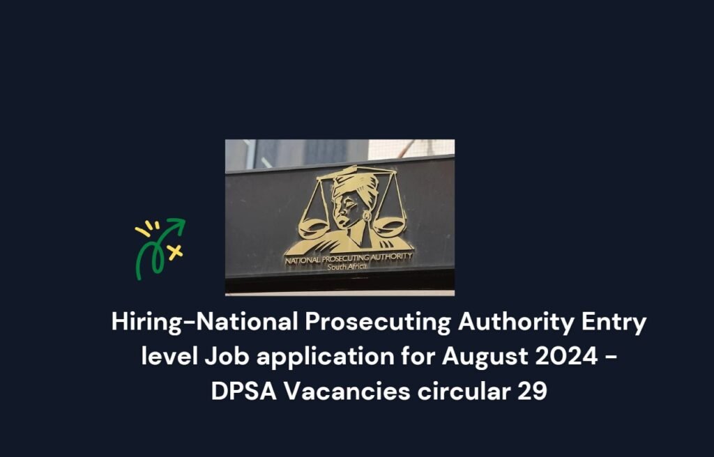 National Prosecuting Authority Entry level Job application for August 2024 - DPSA Vacancies circular 29 4 National Prosecuting Authority Entry level Job application for August 2024 - DPSA Vacancies circular 29