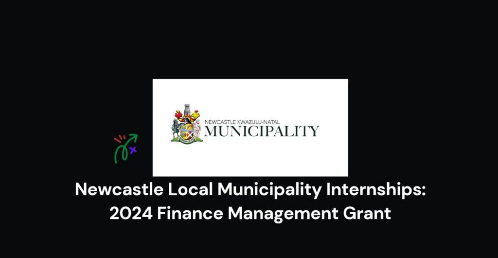 Newcastle Local Municipality Internships: 2024 Finance Management Grant 2 Newcastle Local Municipality Internships - 2024 Finance Management Grant