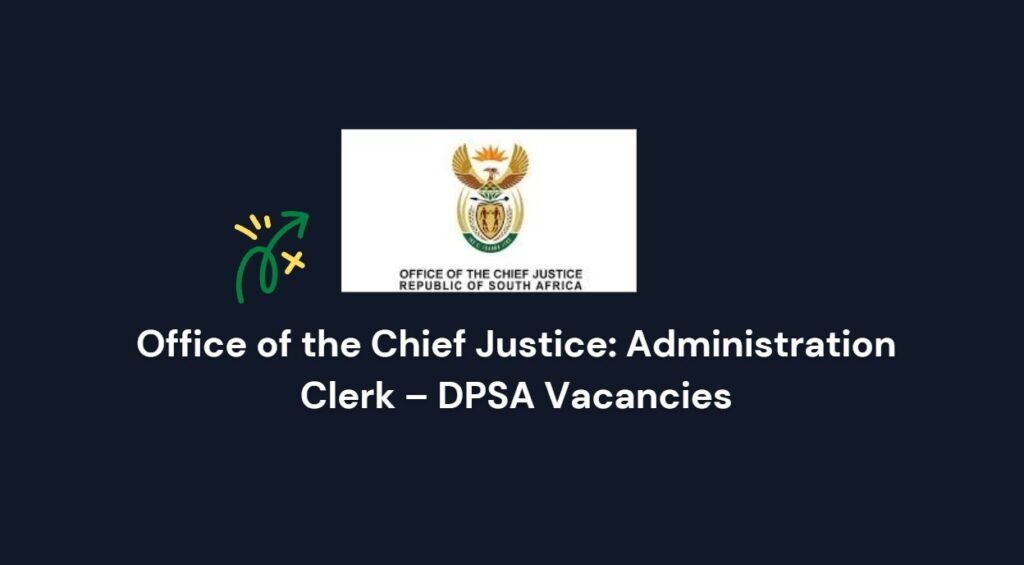 Office of the Chief Justice: Administration Clerk – DPSA Vacancies 9 Office of the Chief Justice: Administration Clerk – DPSA Vacancies