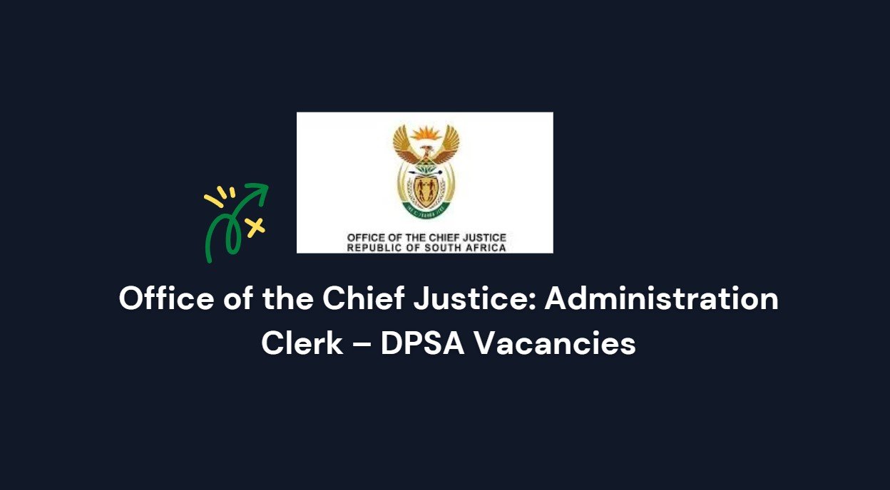 Read more about the article Office of the Chief Justice: Administration Clerk – DPSA Vacancies