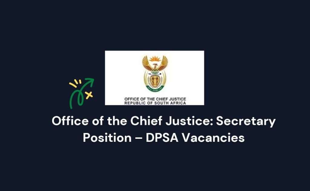 Office of the Chief Justice: Secretary Position – DPSA Vacancies 1 Office of the Chief Justice: Secretary Position – DPSA Vacancies