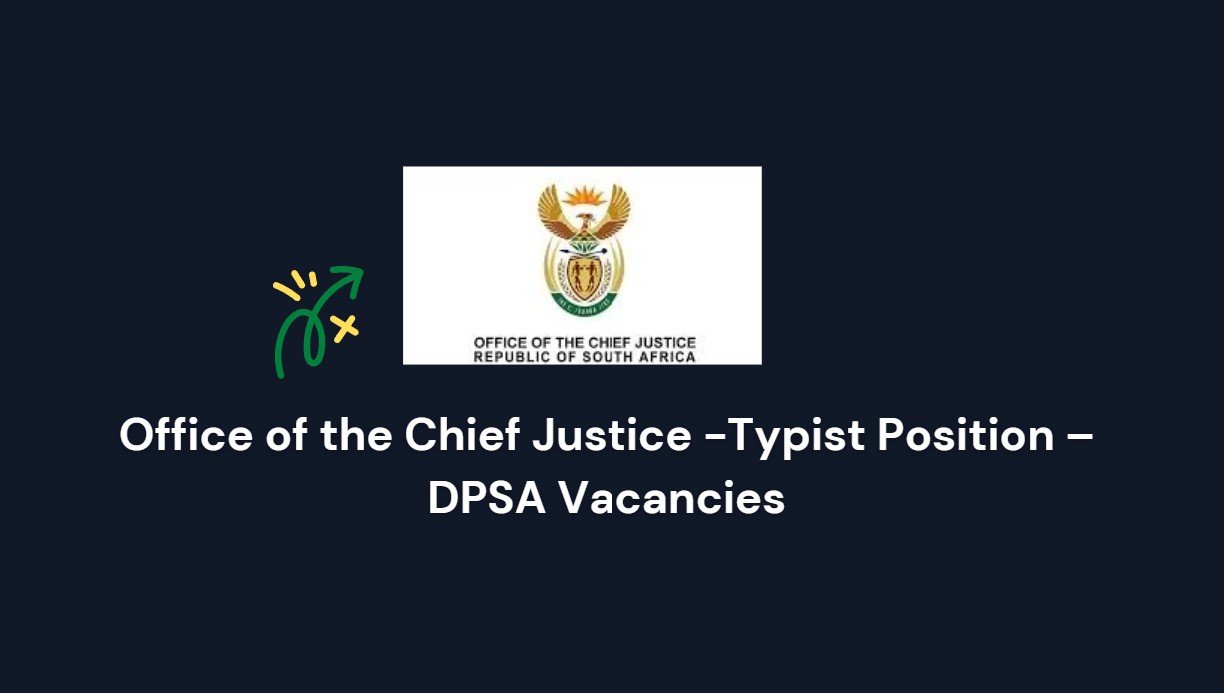 Read more about the article Office of the Chief Justice -Typist Position – DPSA Vacancies