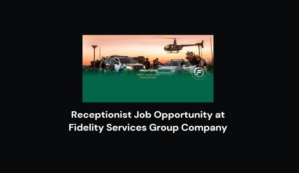 Receptionist Job Opportunity at Fidelity Services Group Company 4 Receptionist Job Opportunity at Fidelity Services Group Company