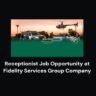 Receptionist Job Opportunity at Fidelity Services Group Company 3 Receptionist Job Opportunity at Fidelity Services Group Company