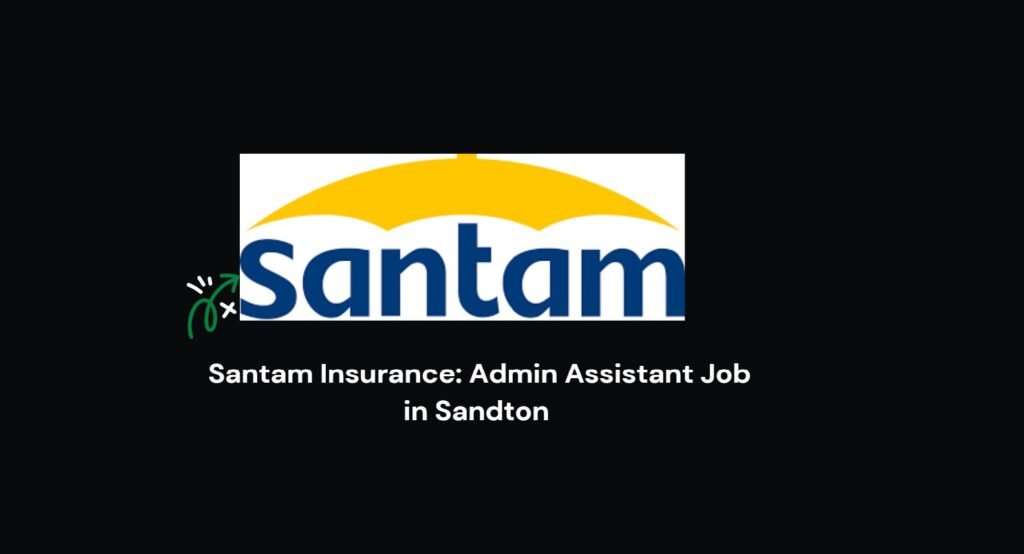Santam Insurance: Admin Assistant Job in Sandton 4 Santam Insurance: Admin Assistant Job in Sandton