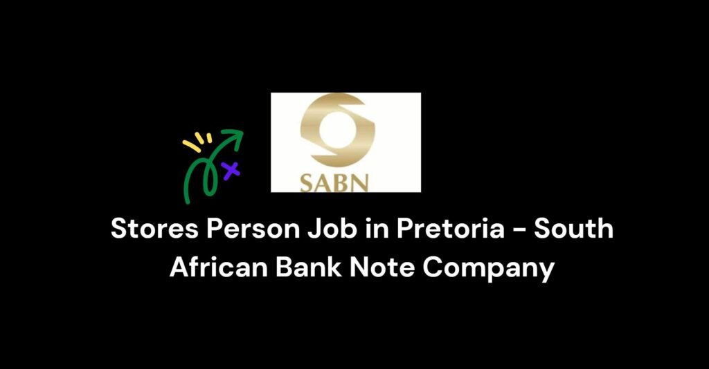 Stores Person Job in Pretoria - South African Bank Note Company 3 Stores Person Job in Pretoria - South African Bank Note Company