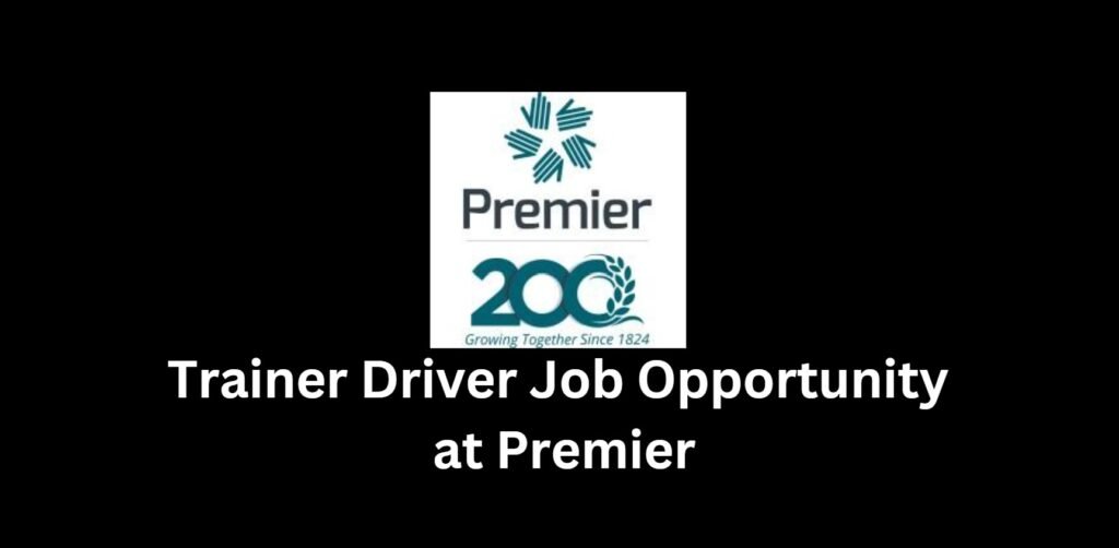 Trainer Driver Job Opportunity at Premier 5 Trainer Driver Job Opportunity at Premier