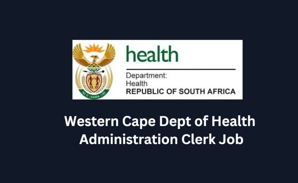 Western Cape Dept of Health Administration Clerk Job Opportunity 1 Western Cape Dept of Health Administration Clerk Job Opportunity