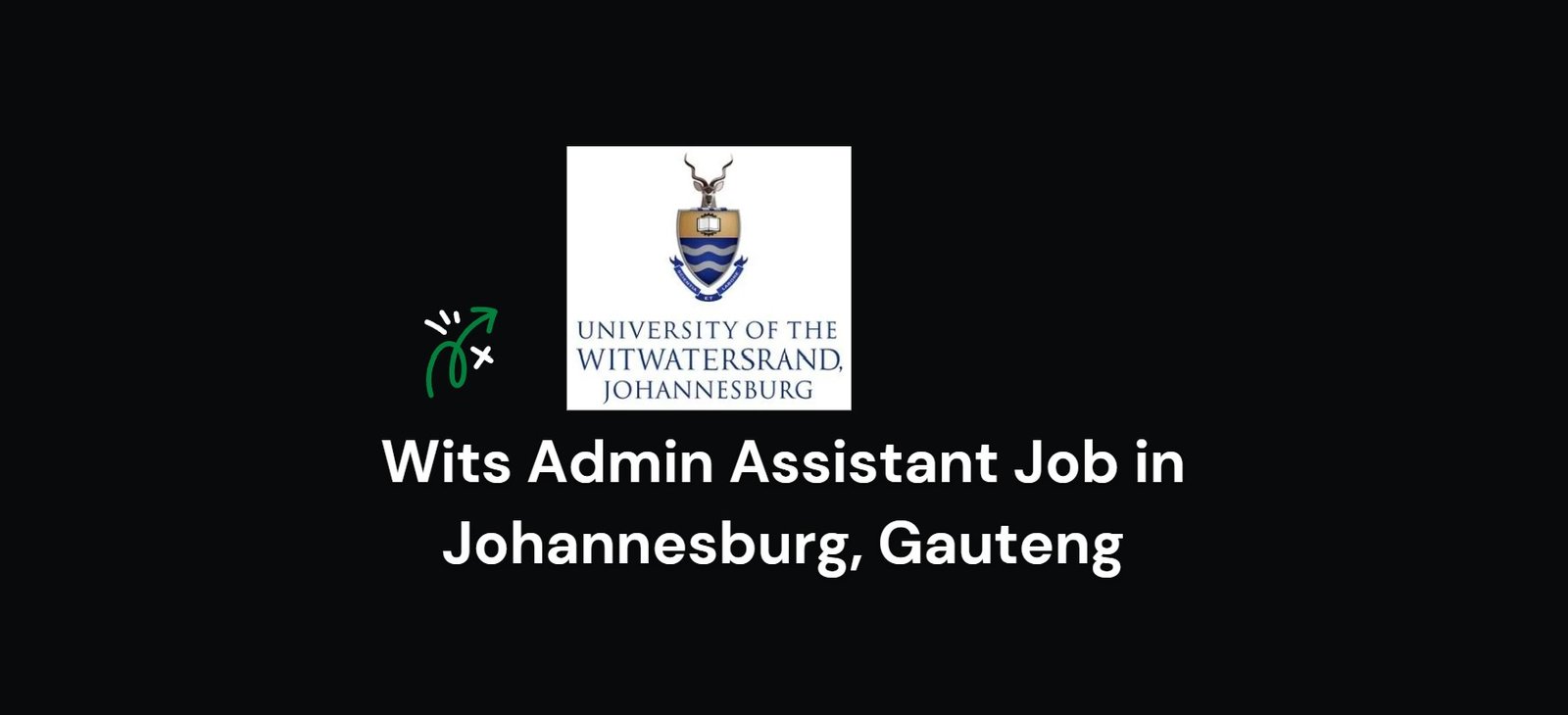 Jobs in Johannesburg 2 Wits Admin Assistant Job in Johannesburg, Gauteng