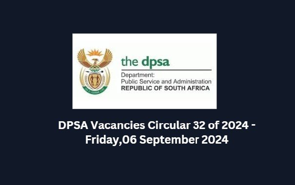 DPSA Vacancies Circular 32 of 2024 -Friday,06 September 2024 1 DPSA Vacancies Circular 32 of 2024 -Friday,06 September 2024