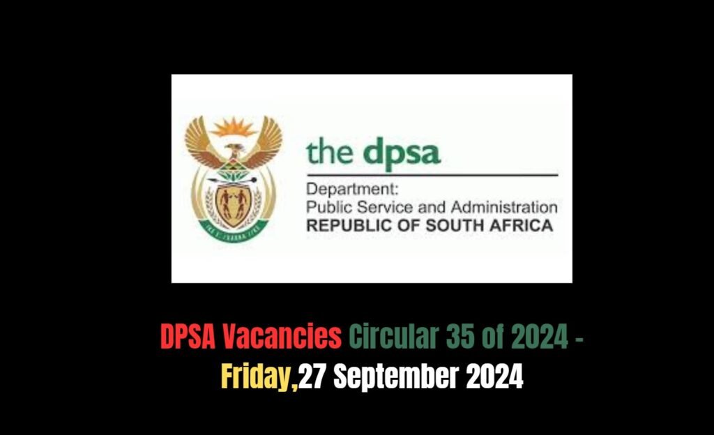DPSA Vacancies Circular 35 of 2024 -Friday,27 September 2024 1 DPSA Vacancies Circular 35 of 2024 -Friday,27 September 2024