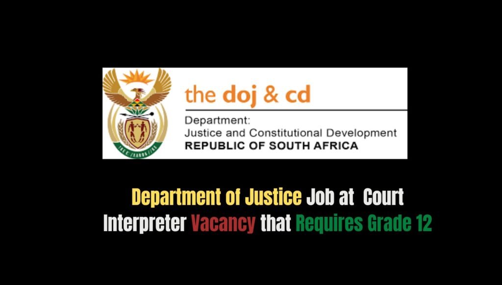 Court Interpreter Job at Department of Justice - Requirements Grade 12 3 Department of Justice Job at Court Interpreter Vacancy that Requires Grade 12