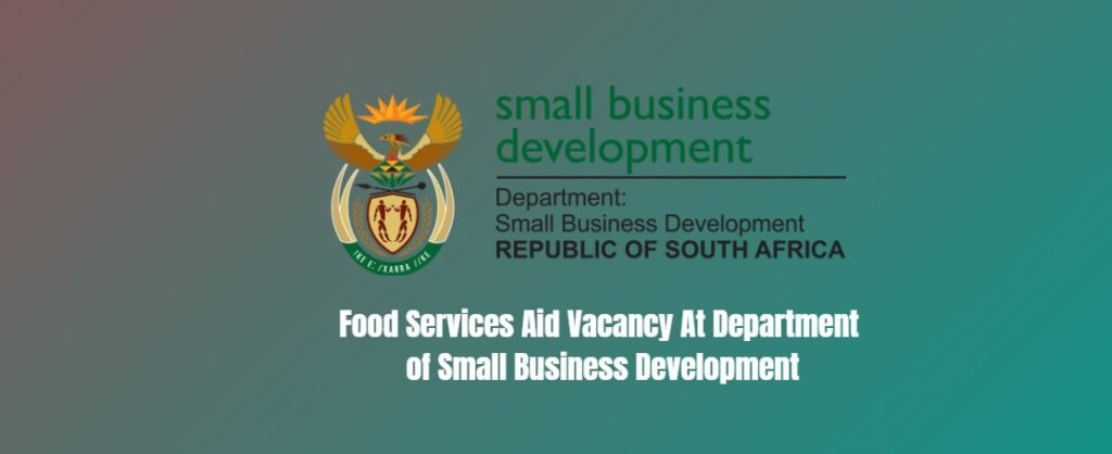 Food Services Aid Vacancy At Department of Small Business Development 7 Food Services Aid Vacancy At Department of Small Business Development