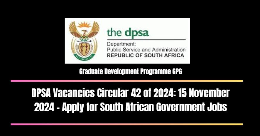 DPSA Vacancies Circular 42 of 2024: 15 November 2024 - Apply for South African Government Jobs 2 DPSA Vacancies Circular 42 of 2024 15 November 2024 - Apply for South African Government Jobs