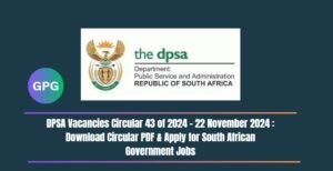 Read more about the article DPSA Vacancies Circular 43 of 2024 – 22 November 2024 : Download Circular PDF & Apply for South African Government Jobs