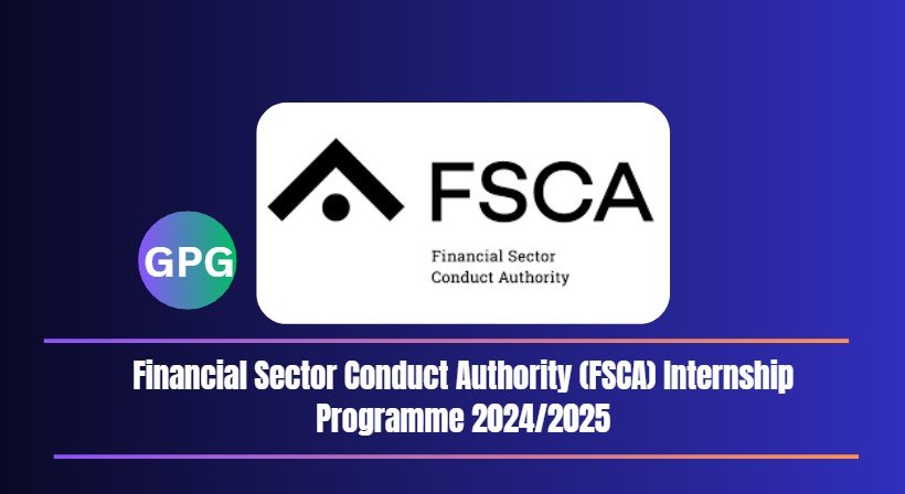 Financial Sector Conduct Authority (FSCA) Internship Programme 2024/2025 4 Financial Sector Conduct Authority (FSCA) Internship Programme 2024/2025
