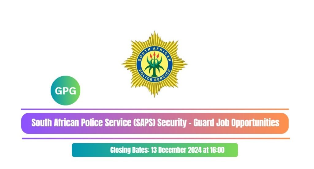 South African Police Service (SAPS)-Security Guard Job Opportunities 2 South African Police Service (SAPS) Security - Guard Job Opportunities